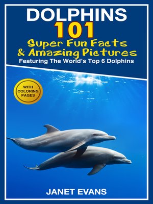 cover image of Dolphins, 101 Fun Facts & Amazing Pictures